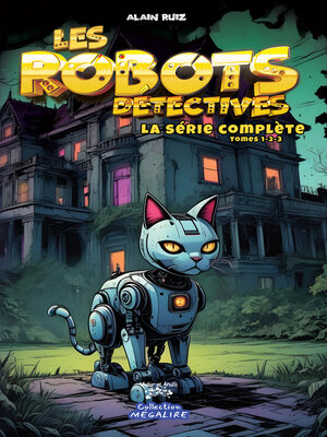 cover image of Les ROBOTS Détectives &#8211; La série complète Tomes 1-2-3